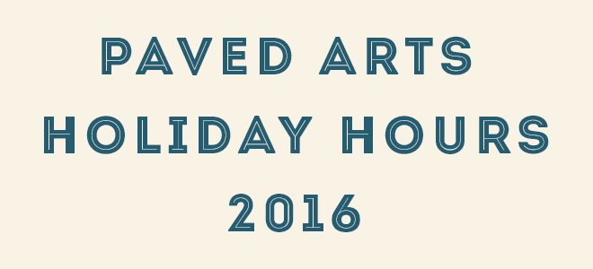 PAVED Arts is closed for the Holidays!