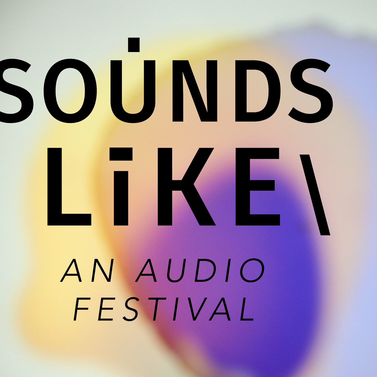 Sounds Like VII : Dialogues – November 9-12, 2017