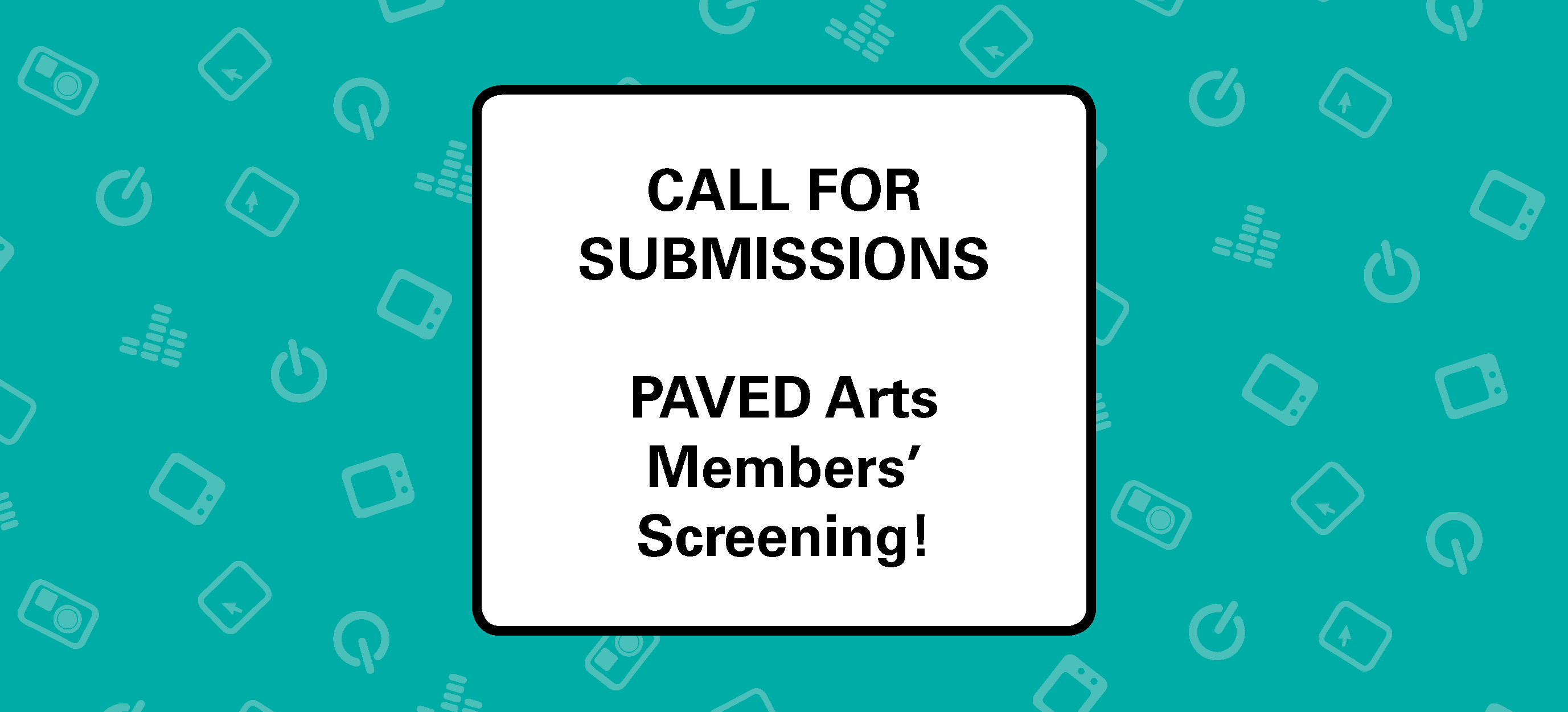 PAVED Arts Members’ Screening 2019: Call for Submissions
