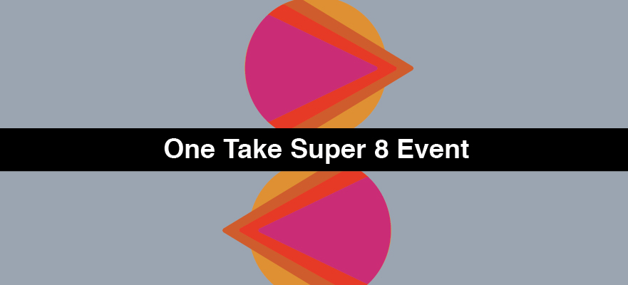 The One Take Super 8 Event