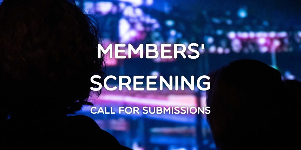 Members' Screening 2026 Call for Submissions